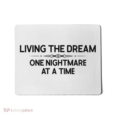 Living The Dream One Nightmare At A Time Funny Mousepad