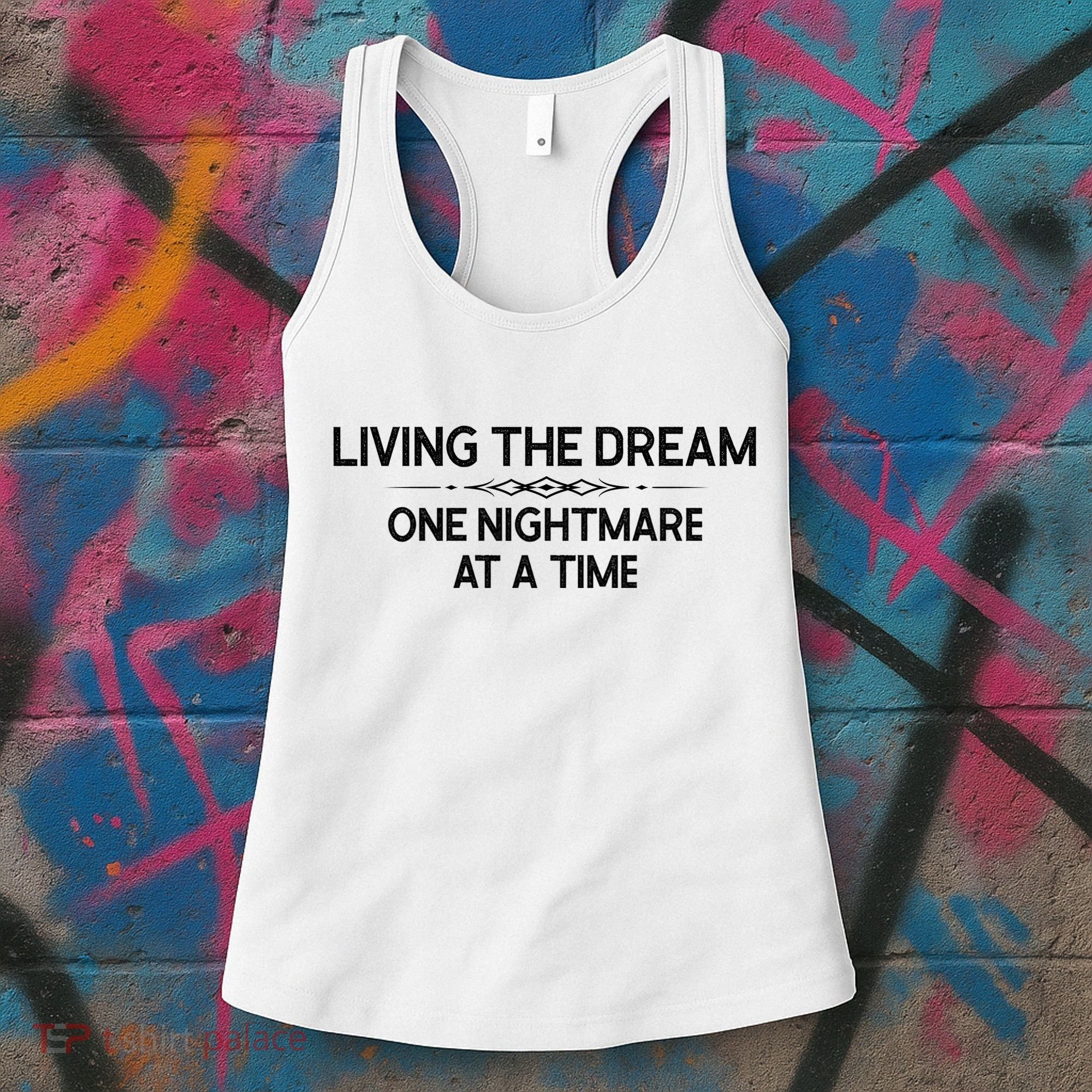Living The Dream One Nightmare At A Time Funny Women's Tank Top