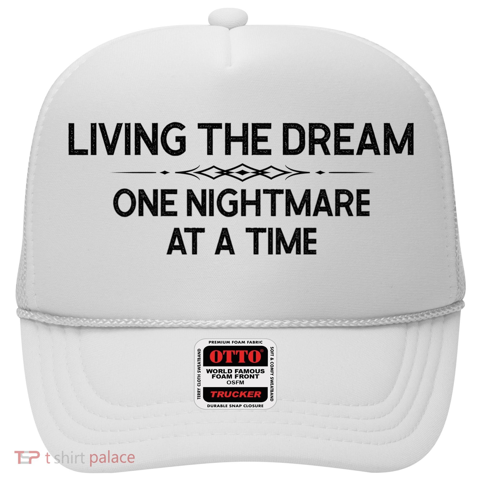 Living The Dream One Nightmare At A Time Funny Hat