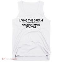 Living The Dream One Nightmare At A Time Funny Tank Top thumb 0