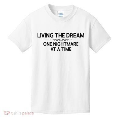 Living The Dream One Nightmare At A Time Funny Kids T-Shirt
