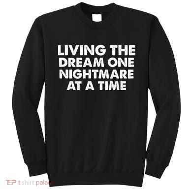 Living The Dream One Nightmare At A Time Funny Sweatshirt