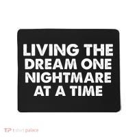 Living The Dream One Nightmare At A Time Funny Mousepad thumb 0