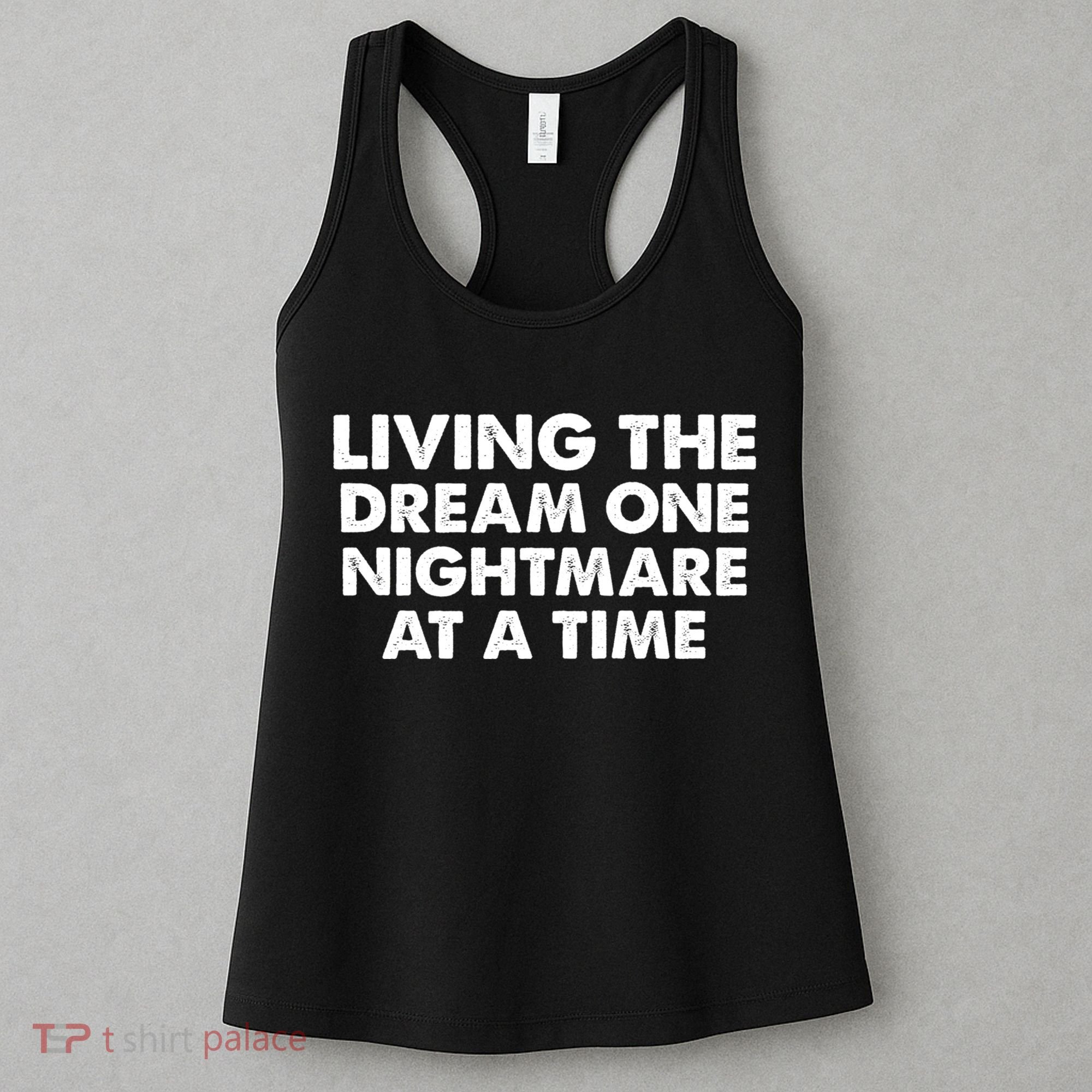Living The Dream One Nightmare At A Time Funny Women's Tank Top