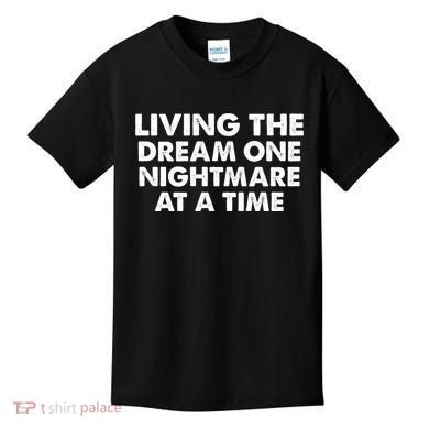 Living The Dream One Nightmare At A Time Funny Kids T-Shirt