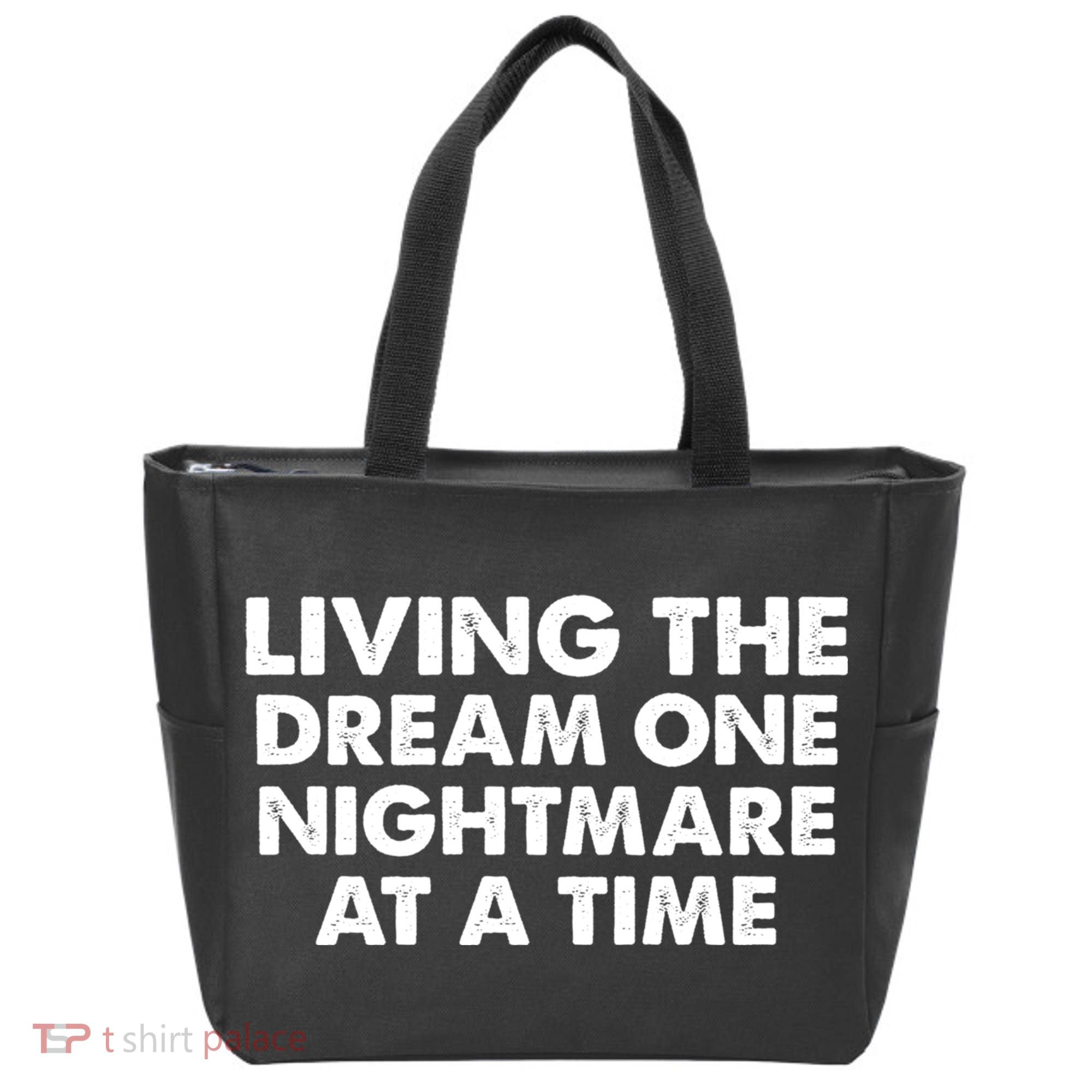 Living The Dream One Nightmare At A Time Funny Tote Bag