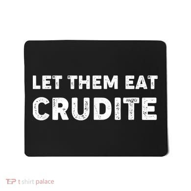 Let Them Eat Crudite Mousepad