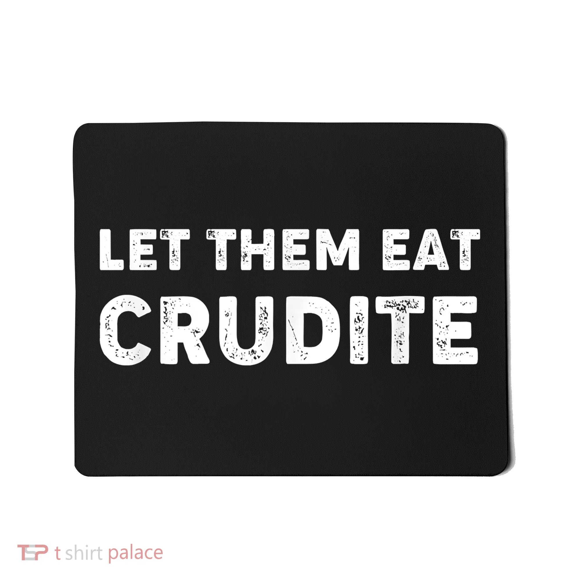 Let Them Eat Crudite Mousepad