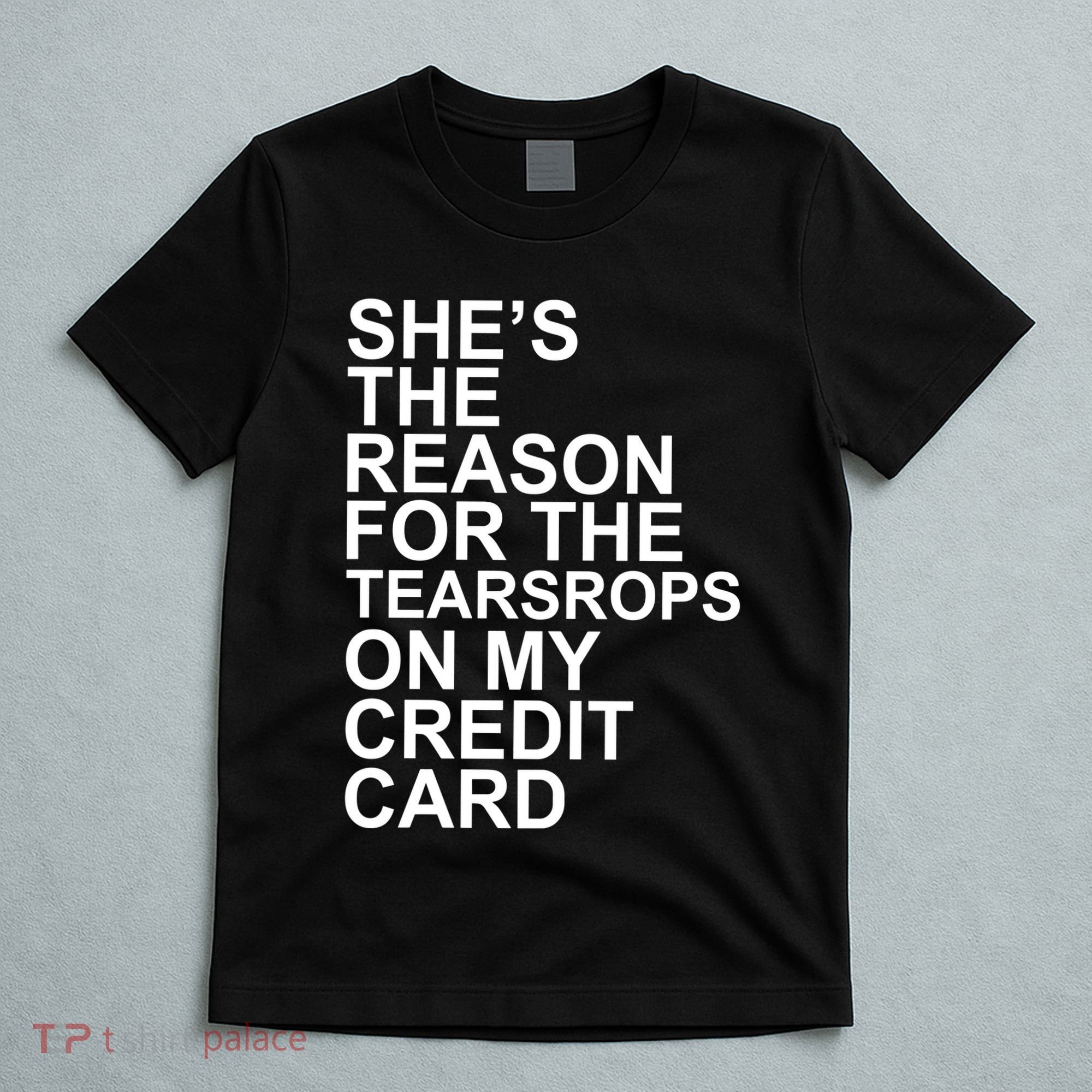 London The Eras Shes The Reason On My Credit Card T-Shirt