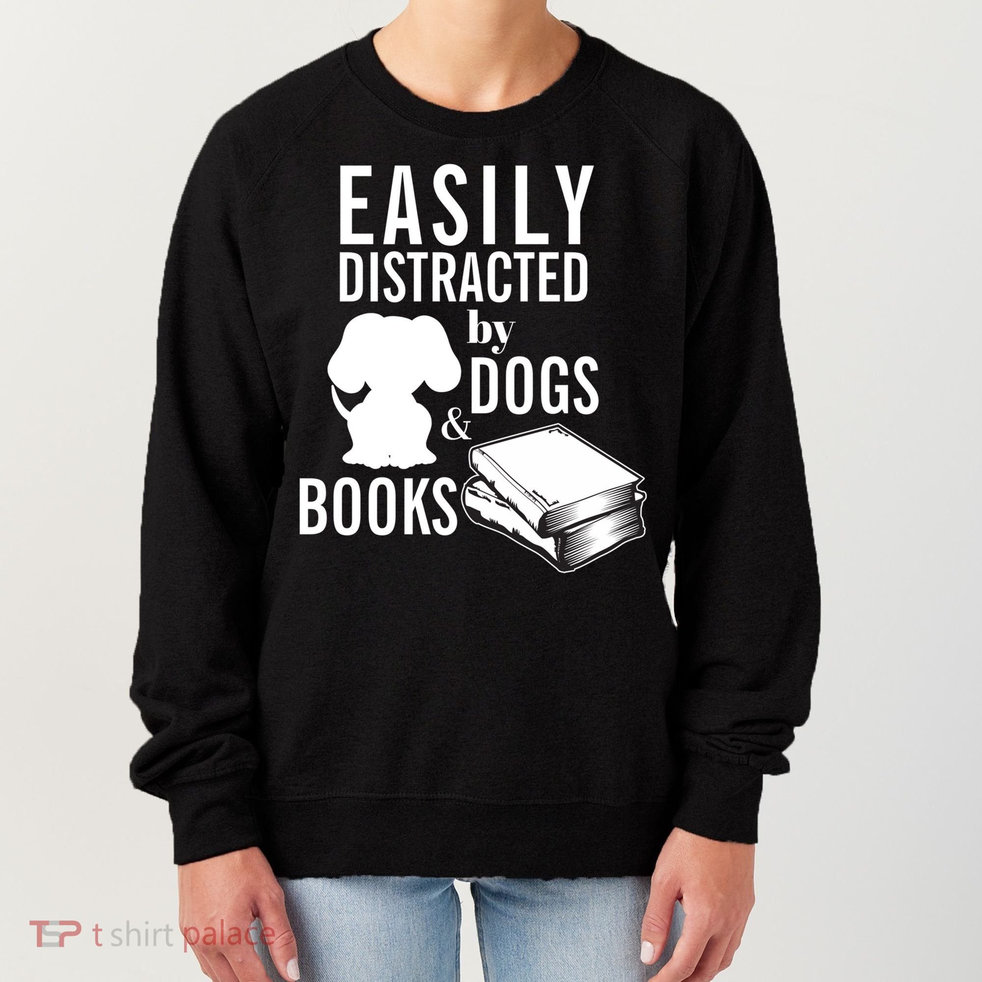 Library Themed Easily Distracted By Books And Dogs Gift Women's Sweatshirt