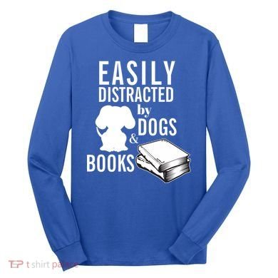 Library Themed Easily Distracted By Books And Dogs Gift Long Sleeve Shirt