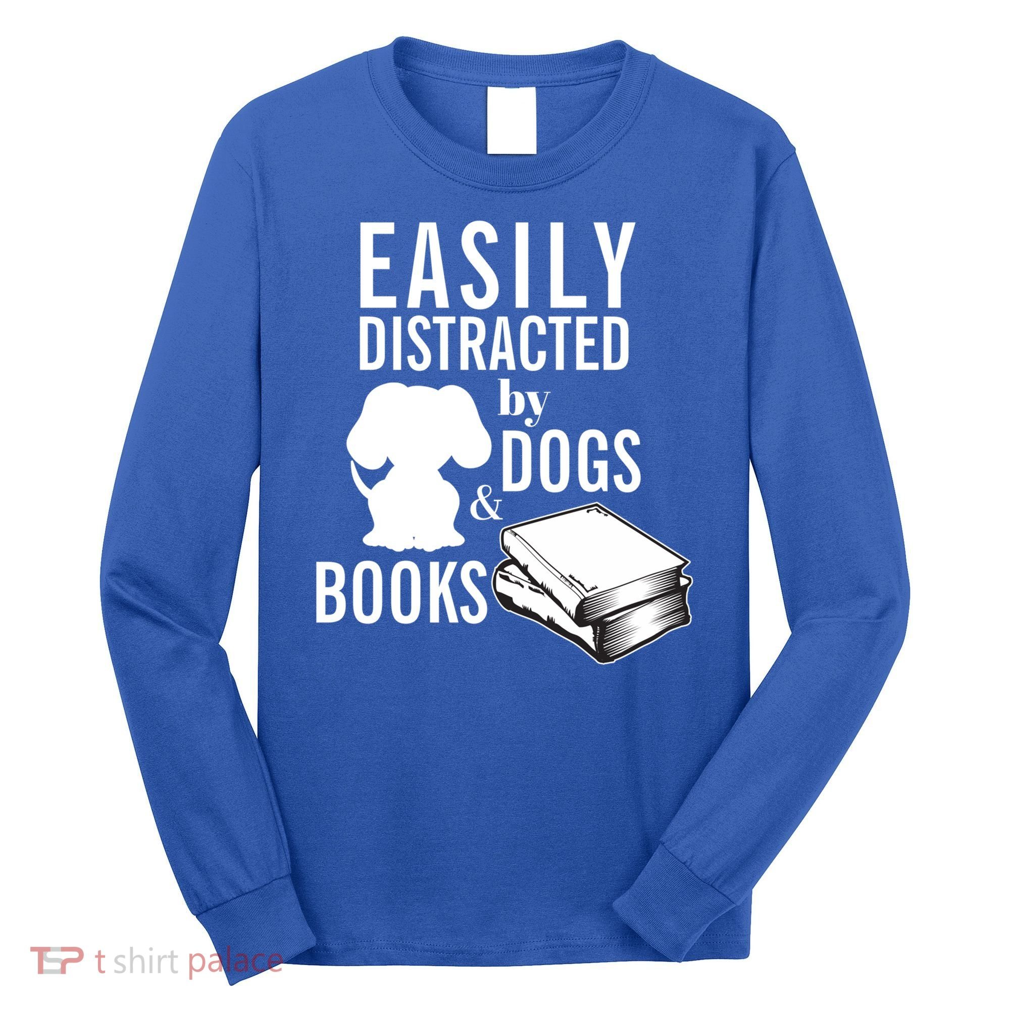 Library Themed Easily Distracted By Books And Dogs Gift Long Sleeve Shirt