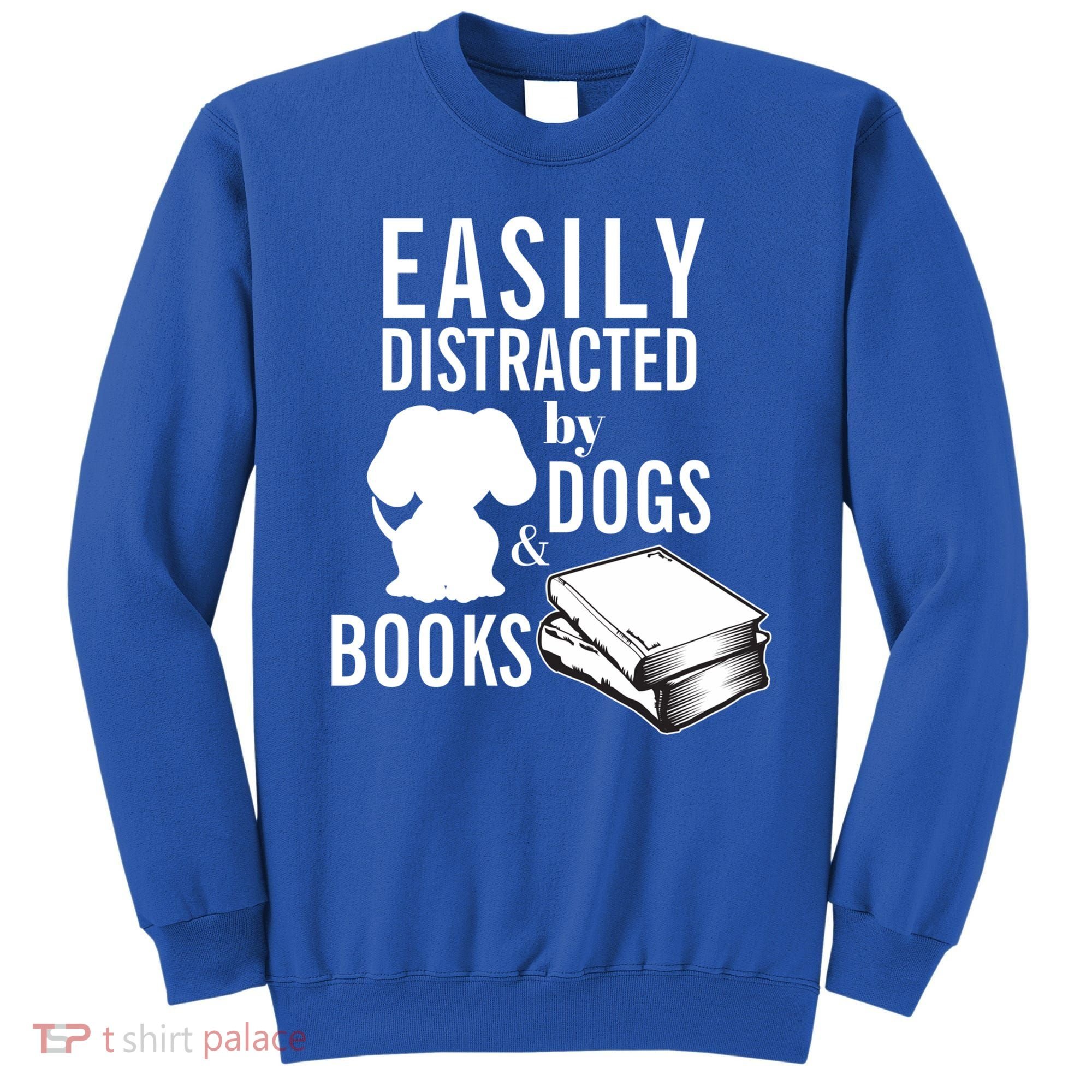 Library Themed Easily Distracted By Books And Dogs Gift Sweatshirt