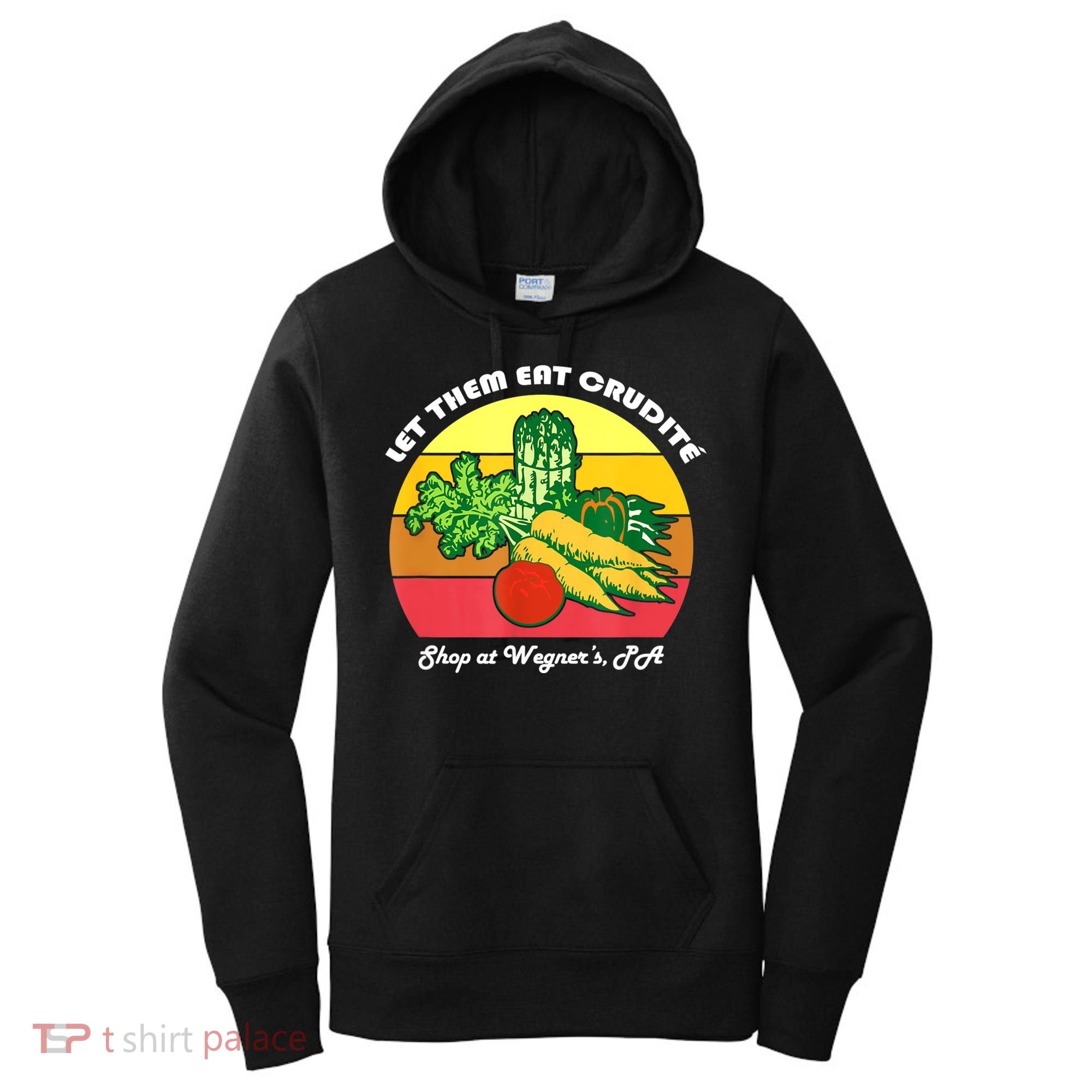 Let Them Eat Crudite Wegner's Meme Women's Hoodie
