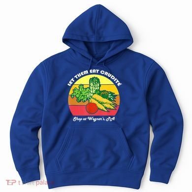 Let Them Eat Crudite Wegner's Meme Hoodie