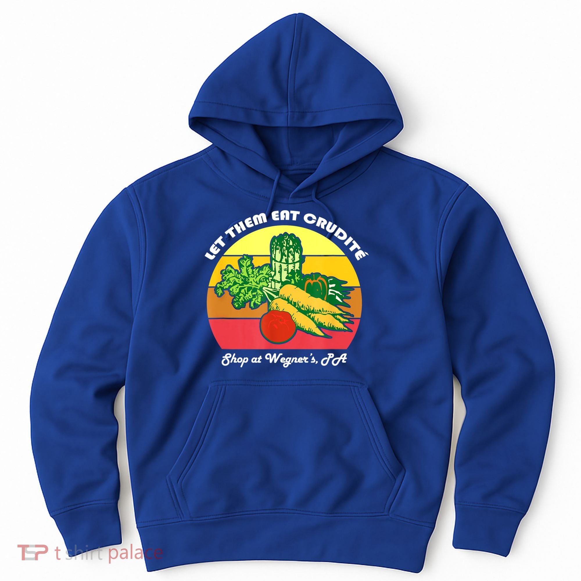 Let Them Eat Crudite Wegner's Meme Hoodie