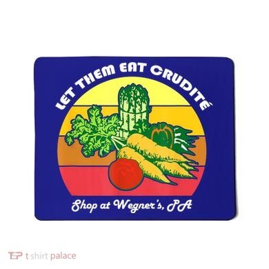 Let Them Eat Crudite Wegner's Meme Mousepad