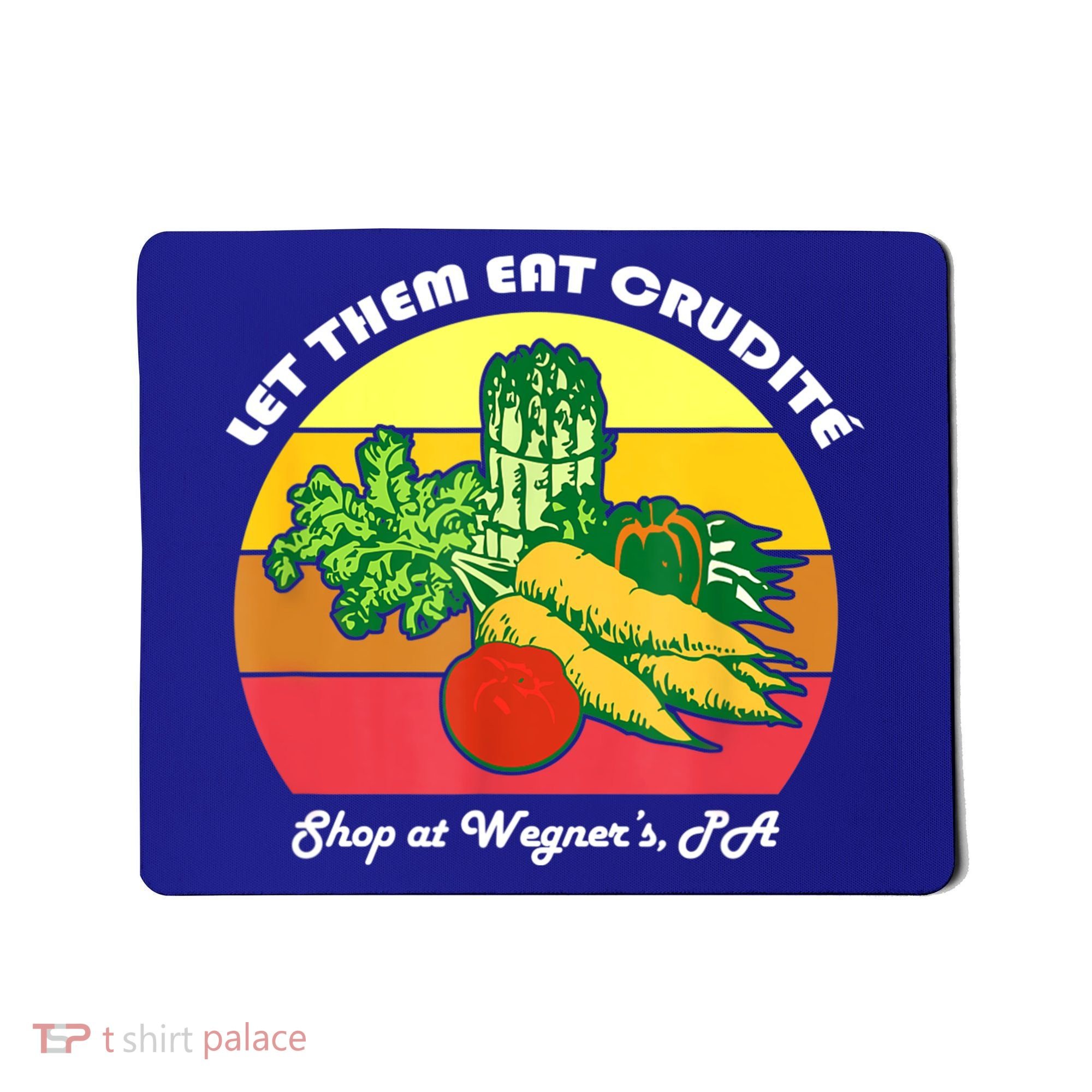 Let Them Eat Crudite Wegner's Meme Mousepad
