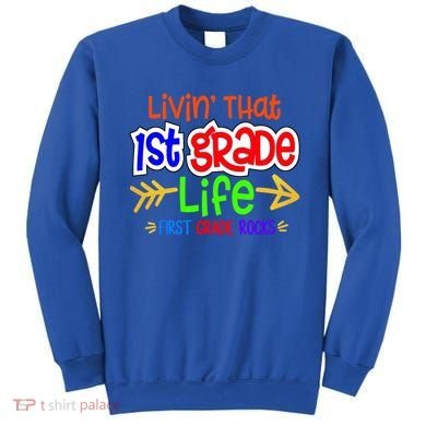 Livin That First Grade Life First Grade Rocks 1St Grade Gift Sweatshirt