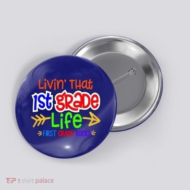 Livin That First Grade Life First Grade Rocks 1St Grade Gift Button