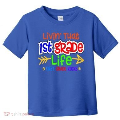 Livin That First Grade Life First Grade Rocks 1St Grade Gift Toddler T-Shirt