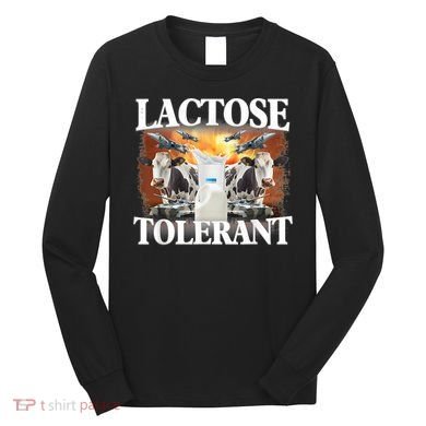 Lactose Tolerant Funny Trending Meme Long Sleeve Shirt
