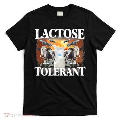 Lactose Tolerant Funny Trending Meme T-Shirt