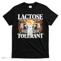 Lactose Tolerant Funny Trending Meme T-Shirt thumb 0