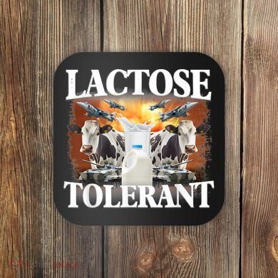 Lactose Tolerant Funny Trending Meme Coaster