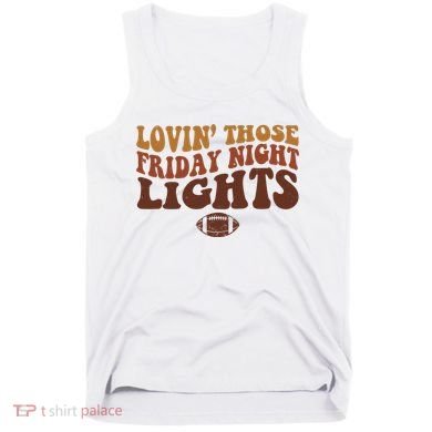 Lovin Those Friday Night Lights Football Tank Top