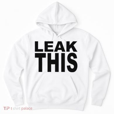 Leak This Funny Hoodie
