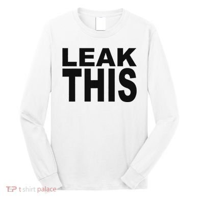 Leak This Funny Long Sleeve Shirt