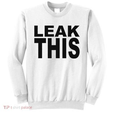 Leak This Funny Sweatshirt