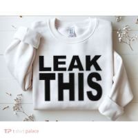 Leak This Funny Sweatshirt thumb 2