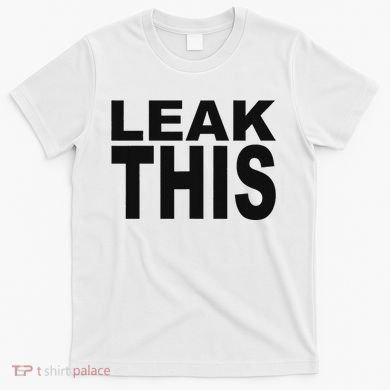 Leak This Funny T-Shirt