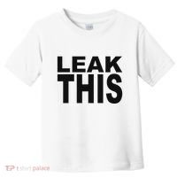Leak This Funny Toddler T-Shirt thumb 0