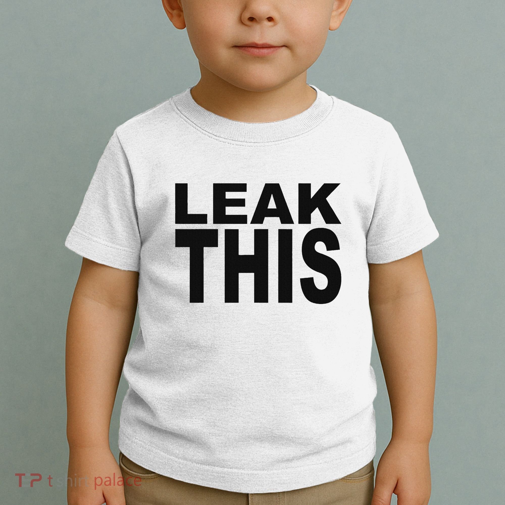 Leak This Funny Toddler T-Shirt