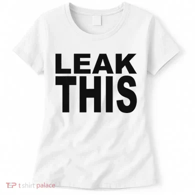 Leak This Funny Women's T-Shirt