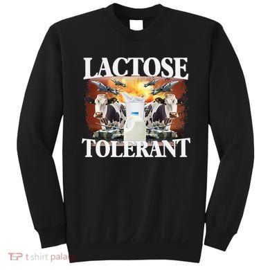 Lactose Tolerant Funny Trending Meme Sweatshirt