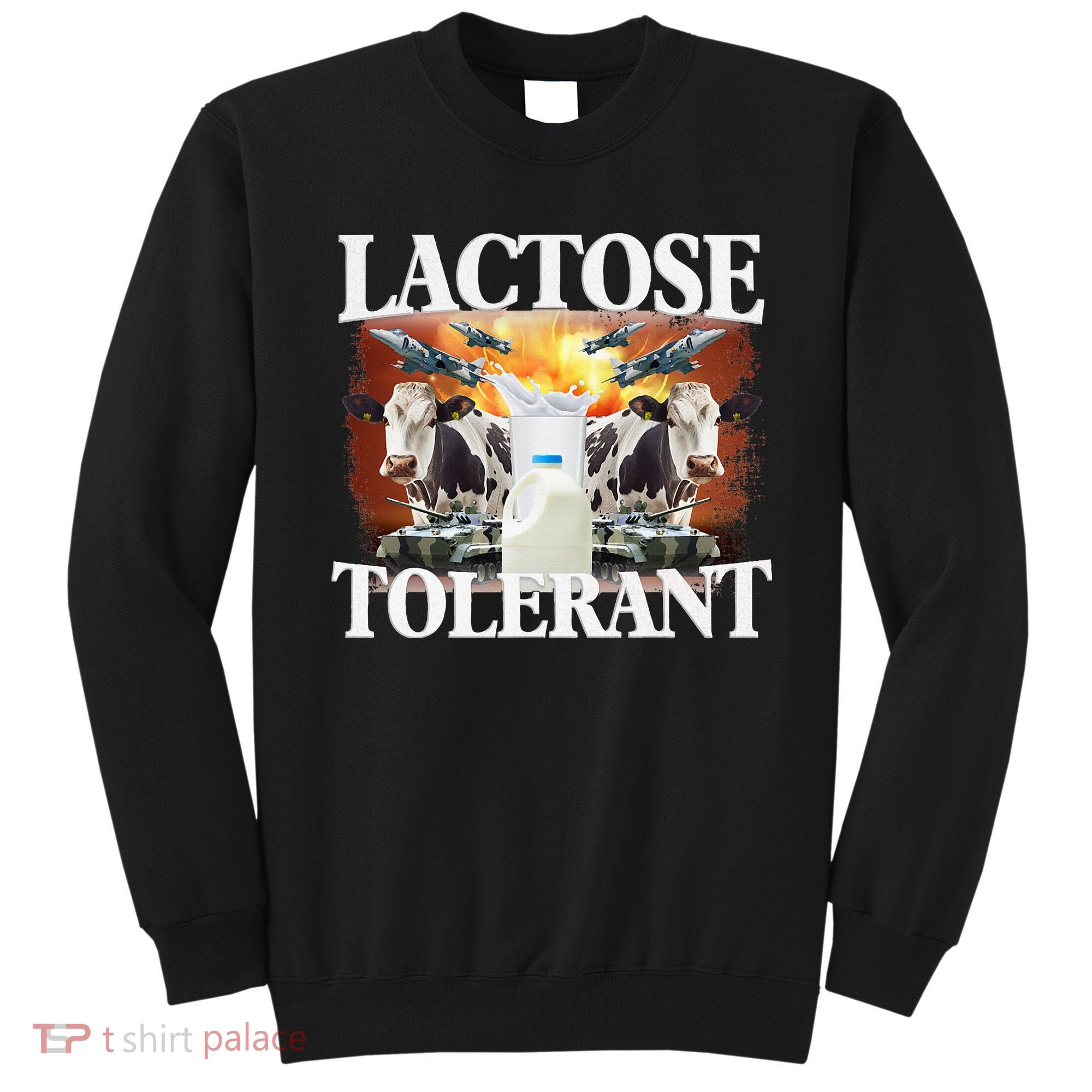 Lactose Tolerant Funny Trending Meme Sweatshirt