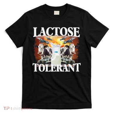 Lactose Tolerant Funny Trending Meme T-Shirt
