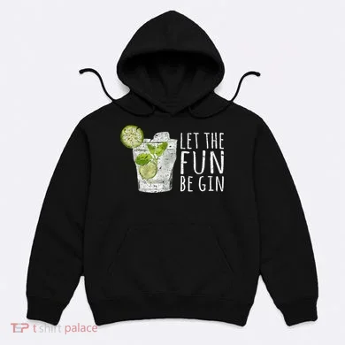 Let The Fun Be Gin Hoodie