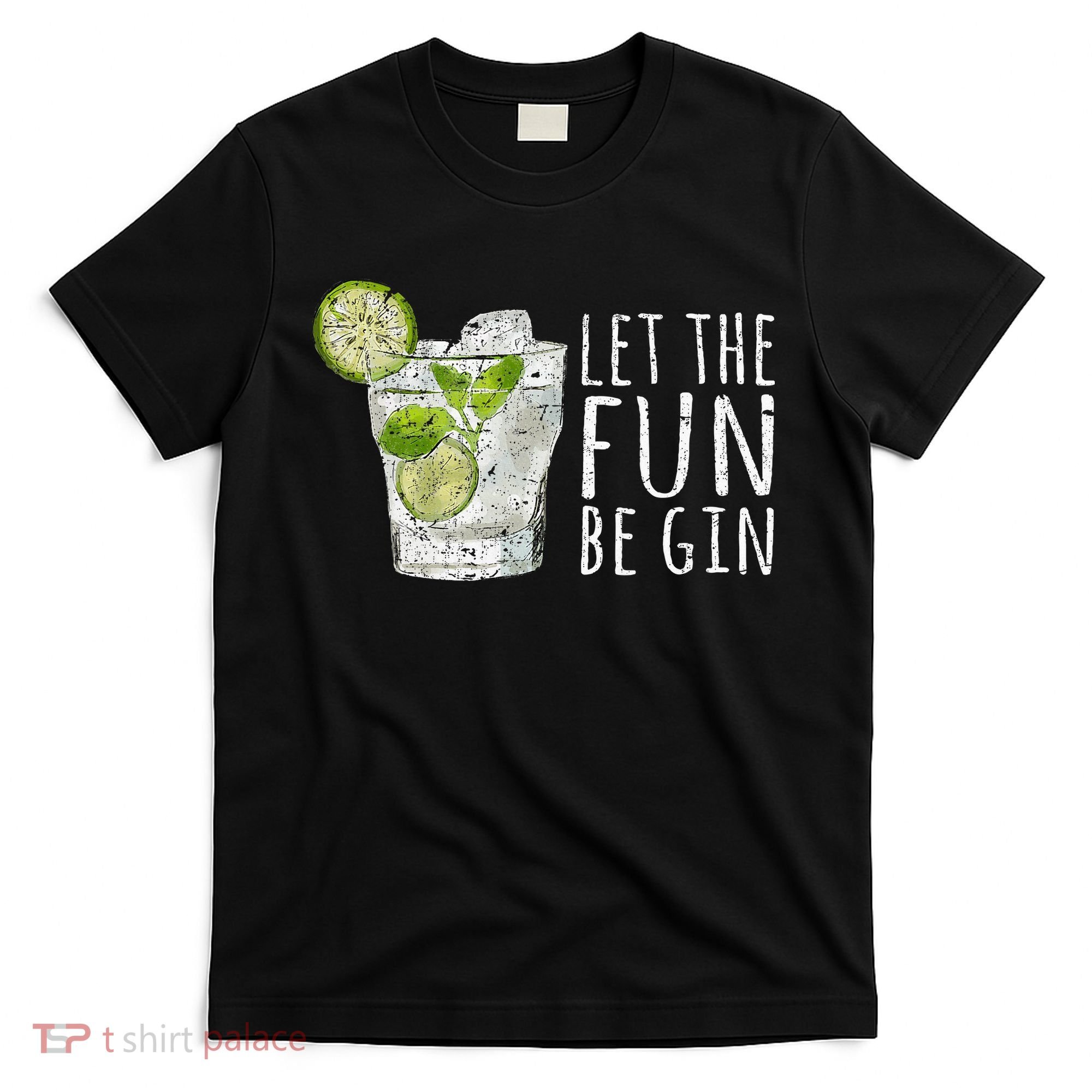 Let The Fun Be Gin T-Shirt