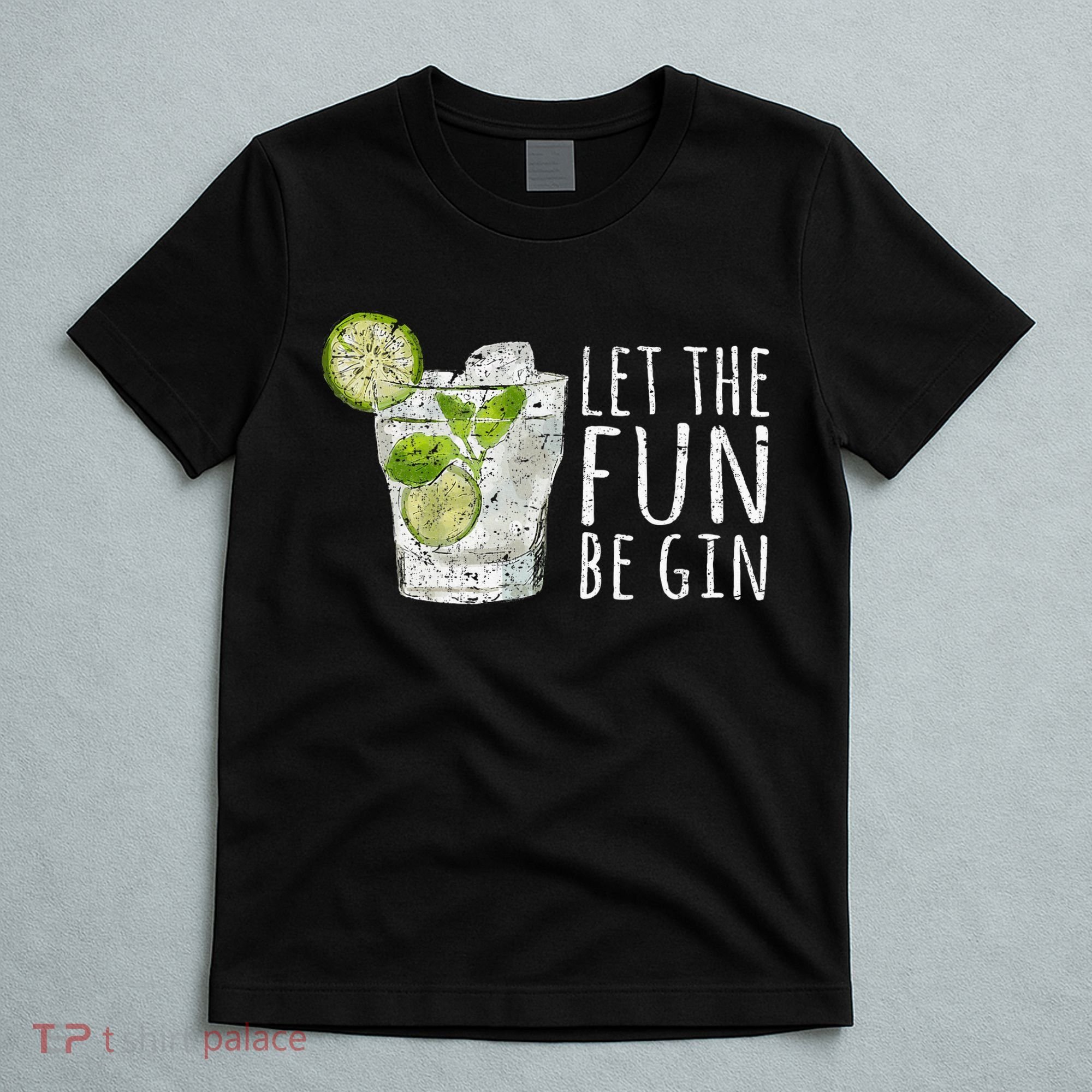 Let The Fun Be Gin T-Shirt