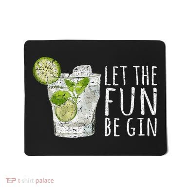 Let The Fun Be Gin Mousepad