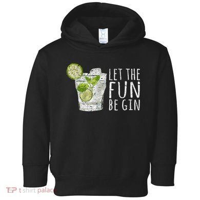Let The Fun Be Gin Toddler Hoodie
