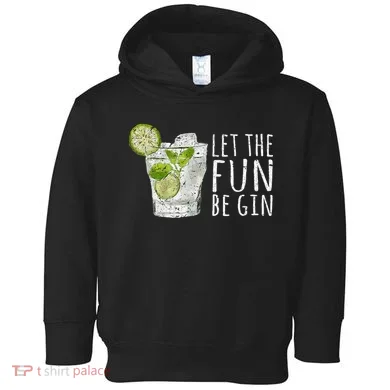 Let The Fun Be Gin Toddler Hoodie