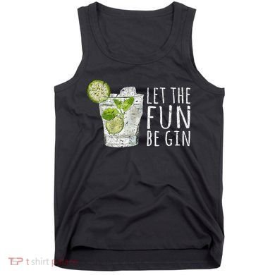 Let The Fun Be Gin Tank Top
