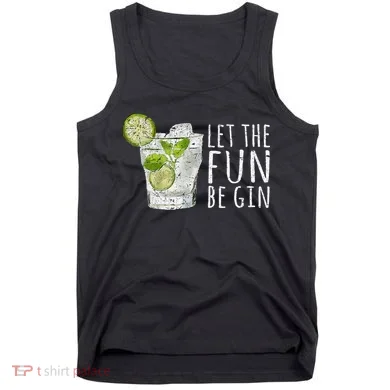 Let The Fun Be Gin Tank Top