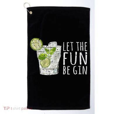 Let The Fun Be Gin Golf Towel